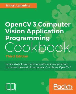 bokomslag OpenCV 3 Computer Vision Application Programming Cookbook - Third Edition