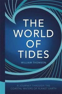 bokomslag World of tides - a journey through the coastal waters of planet earth
