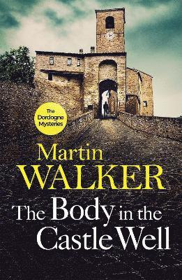 Martin Walker - Body in the Castle Well, Häftad