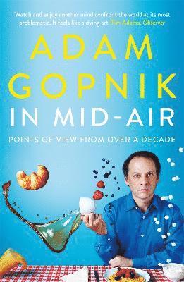 Adam Gopnik - In Mid-Air, Häftad