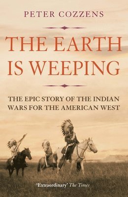 Peter Cozzens - Earth is Weeping, Häftad
