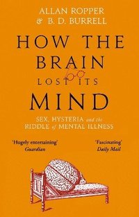 bokomslag How The Brain Lost Its Mind