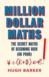 bokomslag Million Dollar Maths: The Secret Maths of Becoming Rich (or Poor)