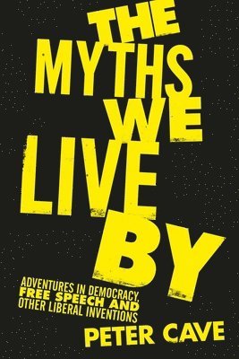 Peter Cave - The Myths We Live By, Inbunden