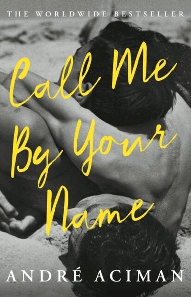 Andre Aciman - Call Me By Your Name, Häftad