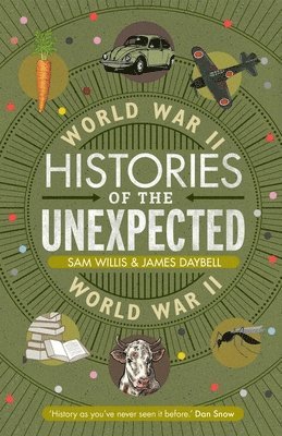 Sam Willis, James Daybell - Histories of the Unexpected: World War II, Inbunden