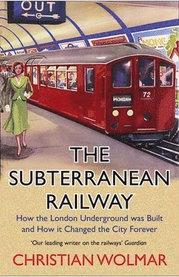 Christian Wolmar - Subterranean Railway, Häftad