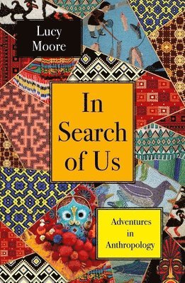 Lucy Moore - In Search of Us, Inbunden
