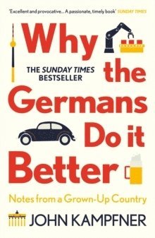 John Kampfner - Why the Germans Do it Better, Häftad