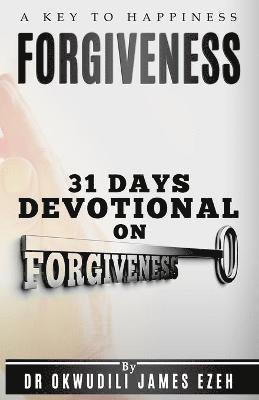 bokomslag Forgiveness A Key to Happiness 31 Days Devotional on Forgiveness