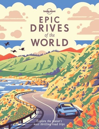 Lonely Planet - Lonely Planet Epic Drives of the World, Inbunden