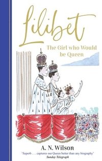 bokomslag Lilibet: The Girl Who Would be Queen