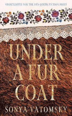 Sonya Vatomsky - Under a Fur Coat, Inbunden
