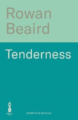 Rowan Beaird - Tenderness, Inbunden