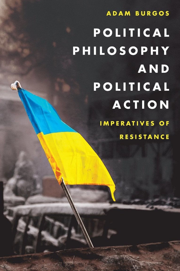 Adam Burgos - Political Philosophy and Political Action, Häftad