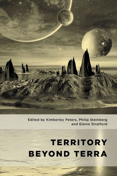 Kimberley Peters, Philip Steinberg, Elaine Stratford - Territory Beyond Terra, Häftad
