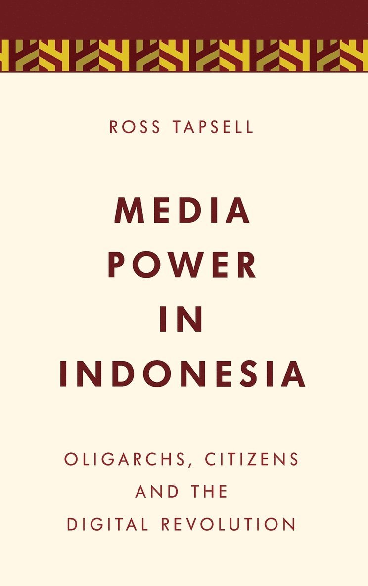 Ross Tapsell - Media Power in Indonesia, Inbunden