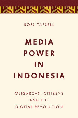 Ross Tapsell - Media Power in Indonesia, Häftad