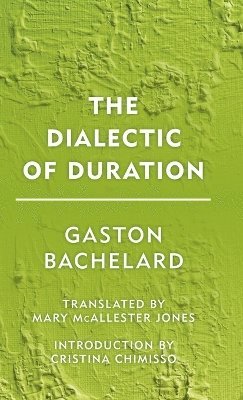 Gaston Bachelard - Dialectic of Duration, Inbunden