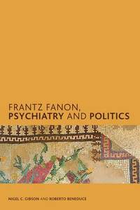 bokomslag Frantz Fanon, Psychiatry and Politics