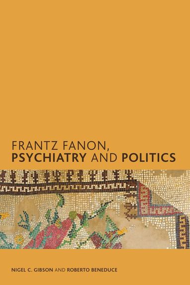 Nigel C. Gibson, Roberto Beneduce - Frantz Fanon, Psychiatry and Politics, Inbunden