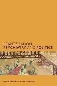 bokomslag Frantz Fanon, Psychiatry and Politics