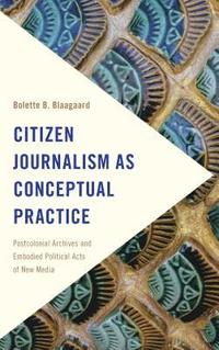 bokomslag Citizen Journalism as Conceptual Practice