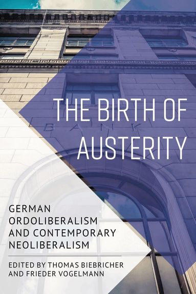 Thomas Biebricher, Frieder Vogelmann - Birth of Austerity, Inbunden