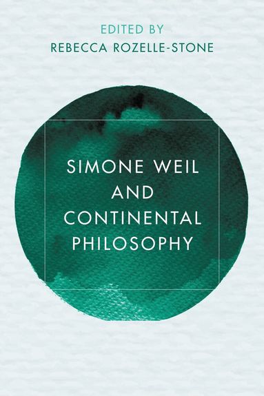 A. Rebecca Rozelle-Stone - Simone Weil and Continental Philosophy, Häftad