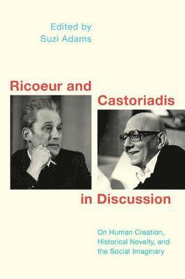 Ricoeur and Castoriadis in Discussion