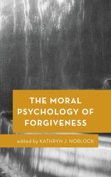 Kathryn J. Norlock - Moral Psychology of Forgiveness, Häftad