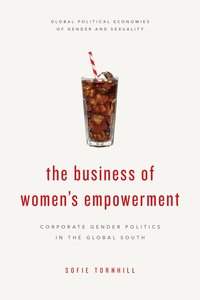 bokomslag The Business of Women's Empowerment: Corporate Gender Politics in the Global South