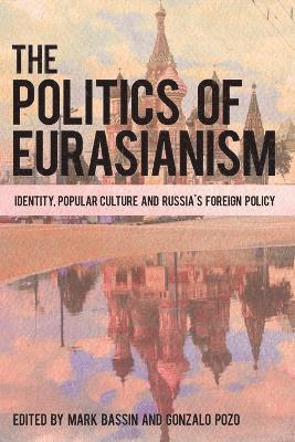Mark Bassin, Gonzalo Pozo - Politics of Eurasianism, Häftad