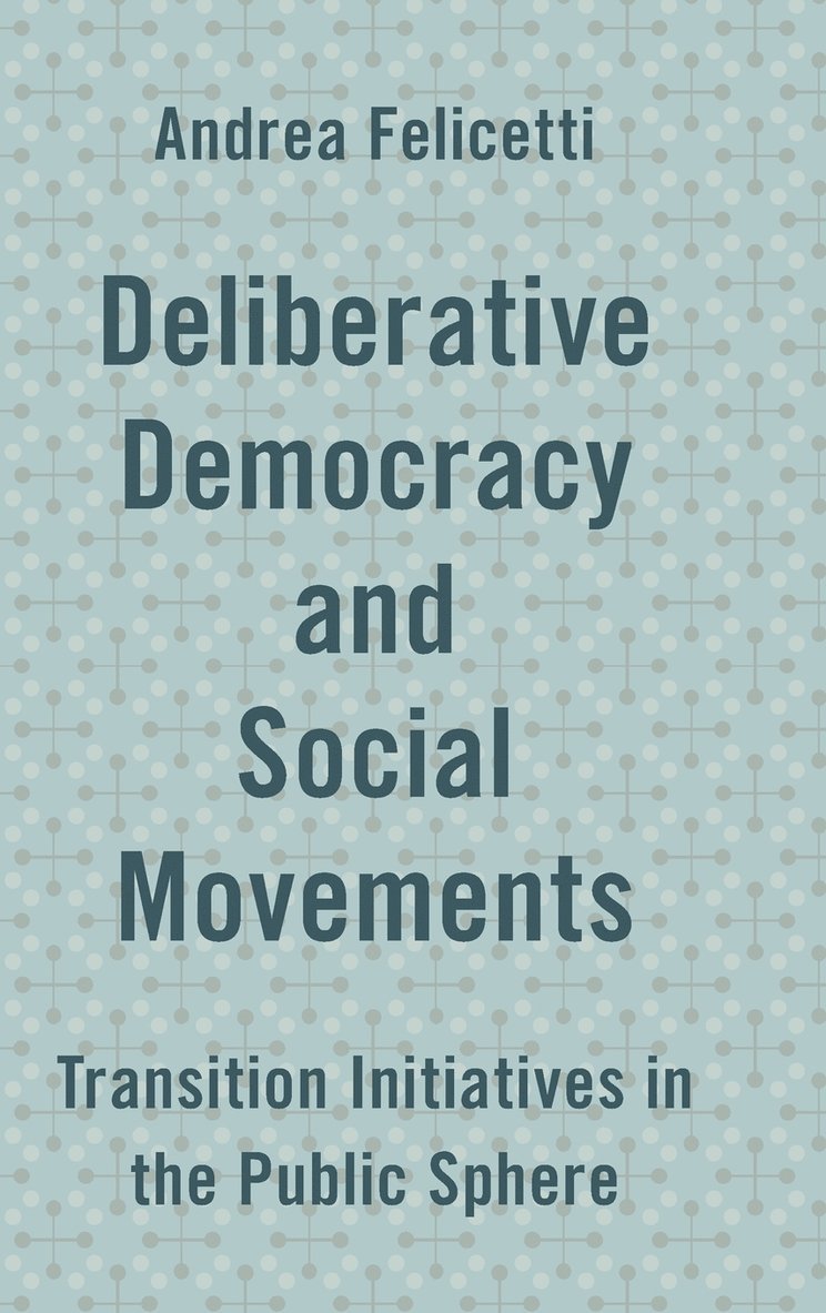 Deliberative Democracy and Social Movements 1