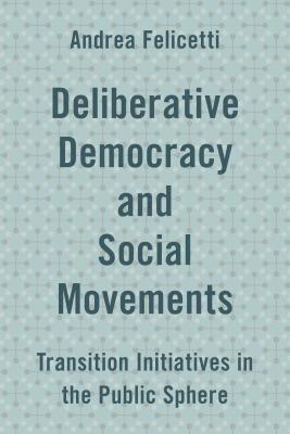 Deliberative Democracy and Social Movements 1