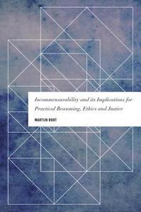 bokomslag Incommensurability and its Implications for Practical Reasoning, Ethics and Justice