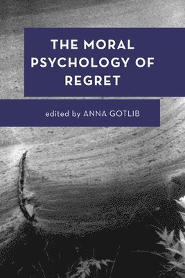 Anna Gotlib - Moral Psychology of Regret, Häftad