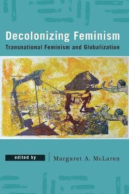 Margaret A. McLaren - Decolonizing Feminism, Häftad