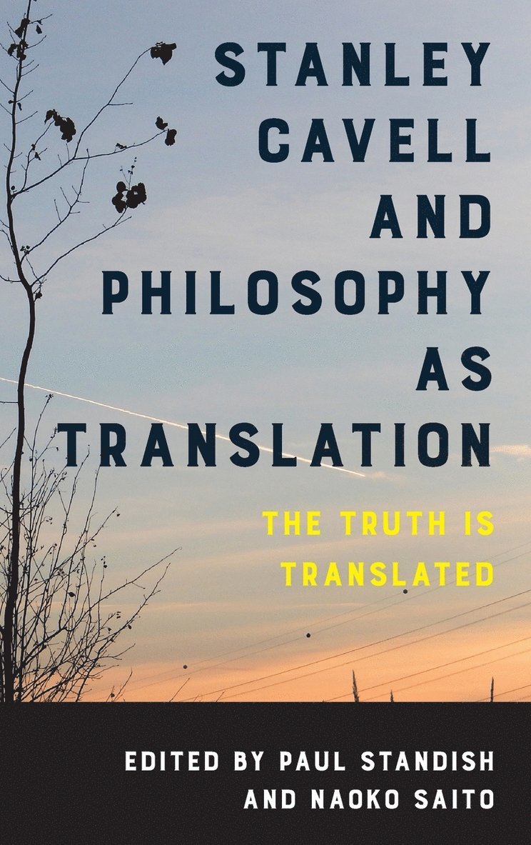 Paul Standish, Naoko Saito - Stanley Cavell and Philosophy as Translation, Inbunden