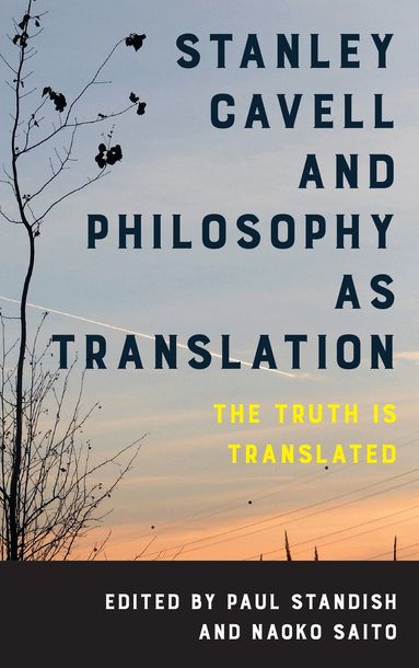 Paul Standish, Naoko Saito - Stanley Cavell and Philosophy as Translation, Häftad