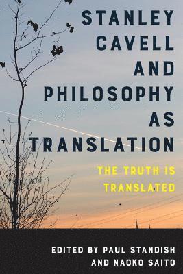 Stanley Cavell and Philosophy as Translation 1