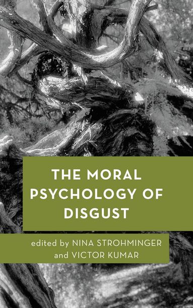 Nina Strohminger, Victor Kumar - Moral Psychology of Disgust, Häftad
