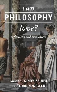 bokomslag Can Philosophy Love?