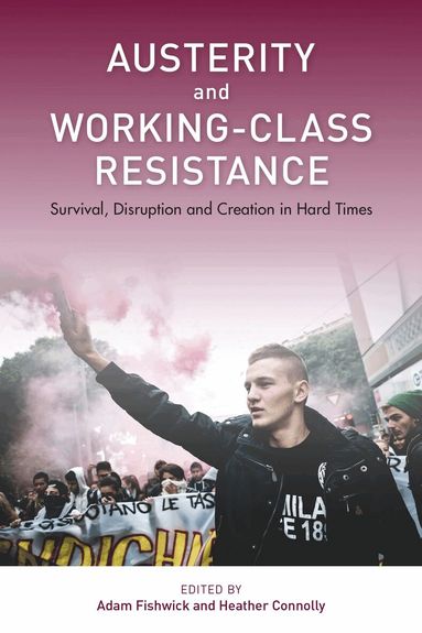 Adam Fishwick, Heather Connolly - Austerity and Working-Class Resistance, Häftad