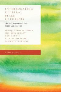 bokomslag Interrogating Illiberal Peace in Eurasia