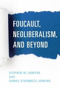 bokomslag Foucault, Neoliberalism, and Beyond