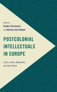 bokomslag Postcolonial Intellectuals in Europe