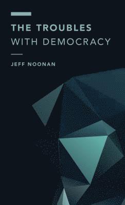 The Troubles with Democracy 1