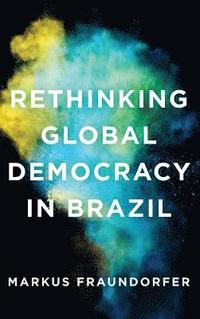 bokomslag Rethinking Global Democracy in Brazil
