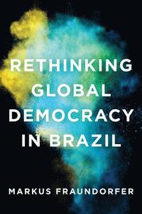 bokomslag Rethinking Global Democracy in Brazil